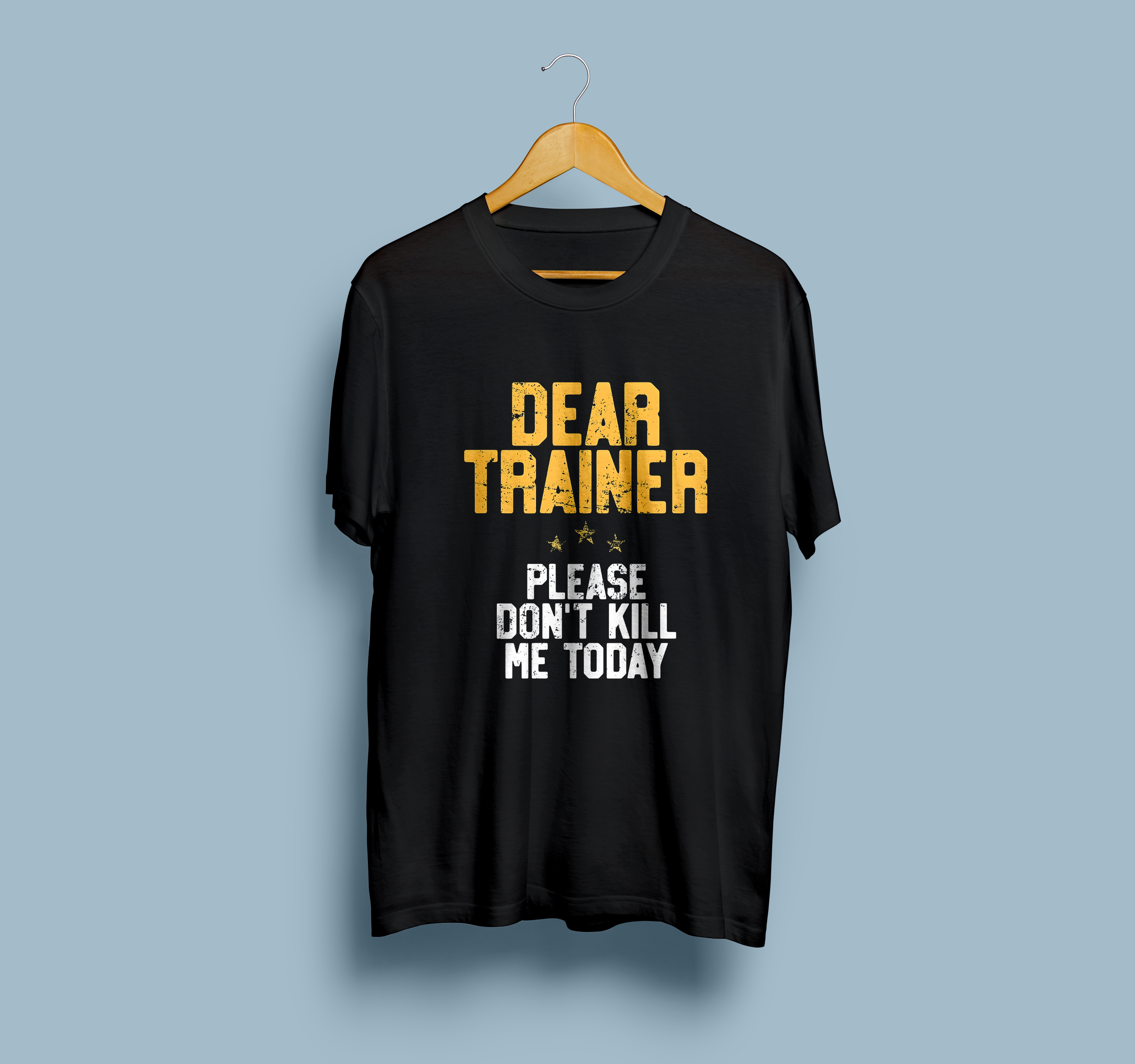 Dear Trainer Please Don't Kill Me Today Half Sleeve T-Shirt