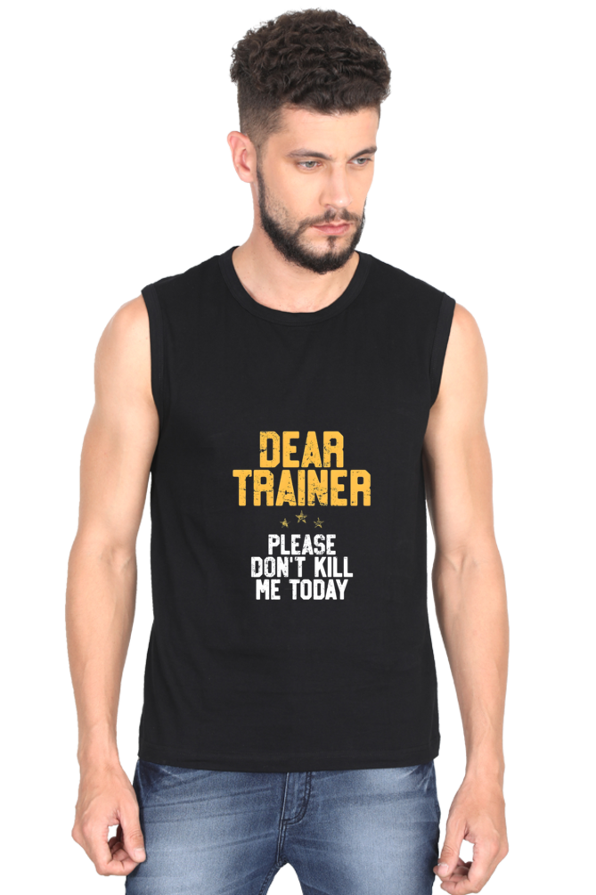 Dear Trainer Please Don't Kill Me Today Round Neck Sleeveless T-Shirt for Active Lifestyles