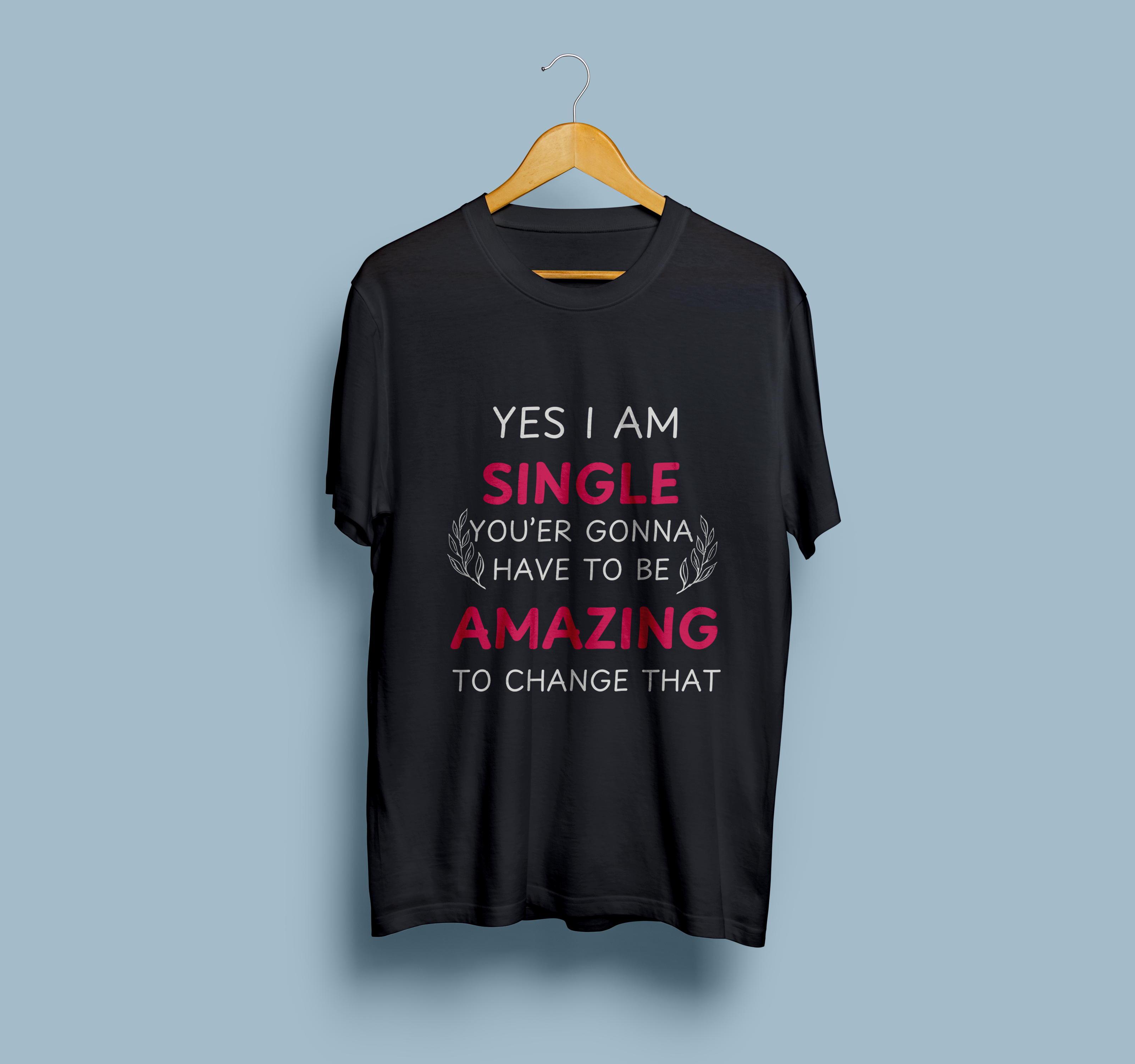 Yes I Am Single Half Sleeve Printed T-Shirt For Casual Wear